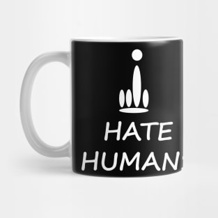 I hate humans Mug